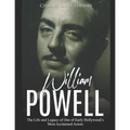 William Powell: The Life and Legacy of One of Early Hollywood's Most Acclaimed Actors