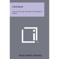 Centaur: Essays on the History of Medical Ideas
