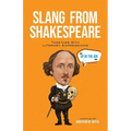 Slang from Shakespeare: Together with Literary Expressions
