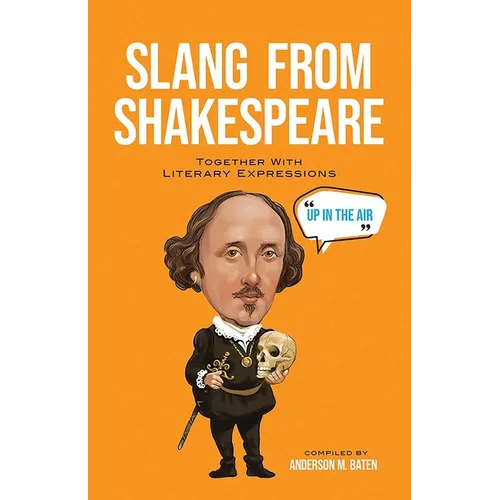 Slang from Shakespeare: Together with Literary Expressions