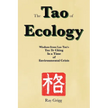 The Tao of Ecology: Wisdom from Lao Tzu's Tao Te Ching In a Time of Environmental Crisis