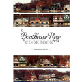 Boathouse Row Cookbook: Dig in. Be inspired. Eat up. And help Fred along the way.