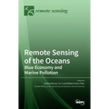 Remote Sensing of the Oceans: Blue Economy and Marine Pollution: Blue Economy and Marine Pollution