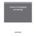 A history of laryngology and rhinology