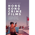 Hong Kong Crime Films: Criminal Realism, Censorship and Society, 1947-1986