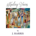 Healing Voices: Women of Faith Who Survived Abuse Speak Out, Volume 1