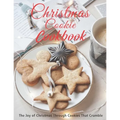 Christmas Cookie Cookbook: The Joy of Christmas Through Cookies That Crumble