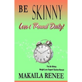 Be Skinny: How To Lose 10 Pounds in a Month