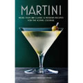 Martini: More Than 30 Classic and Modern Recipes for the Iconic Cocktail