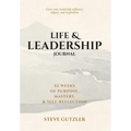 Life & Leadership Journal: 52 Weeks of Purpose, Mastery, & Self-Reflection