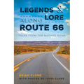 Legends & Lore Along Route 66: Tales from the Mother Road