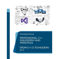 Professional C++: Philosophy and Principles