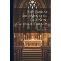 The Fairest Argument for Our Non-Catholic Friends