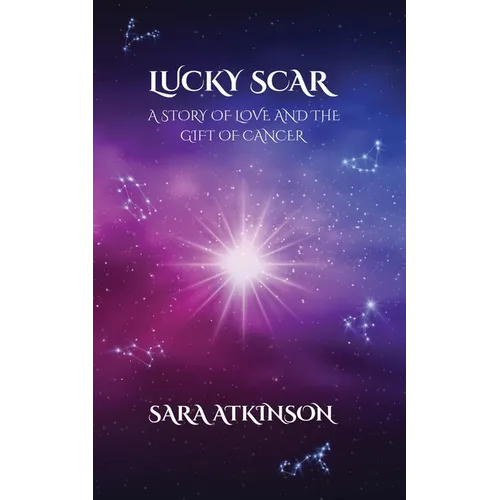 Lucky Scar: A Story of Love and the Gift of Cancer