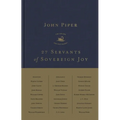 27 Servants of Sovereign Joy: Faithful, Flawed, and Fruitful
