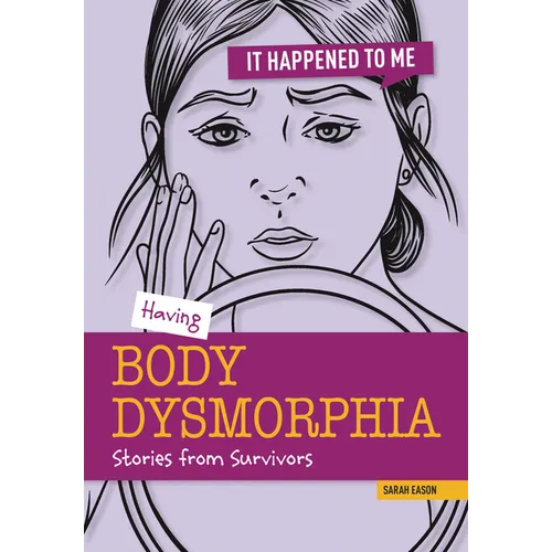 Having Body Dysmorphia: Stories from Survivors