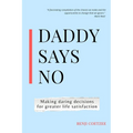 Daddy says no: Making daring decisions for greater life satisfaction.