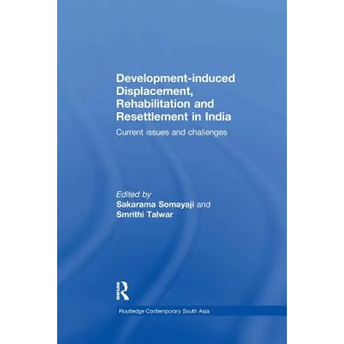 Development-induced Displacement, Rehabilitation and Resettlement in India: Current Issues and Challenges