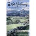 Wild Galloway: From the Hilltops to the Solway, a Portrait of a Glen