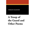 A Troop of the Guard and Other Poems