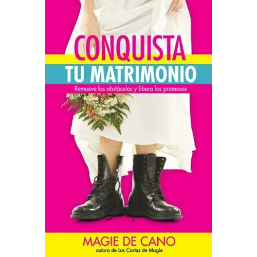 Conquista tu Matrimonio: Remueve los obstáculos y libera las promesas