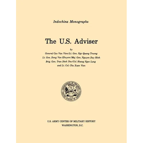 The U.S. Adviser (U.S. Army Center for Military History Indochina Monograph series)