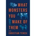 What Monsters You Make of Them