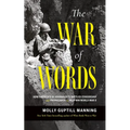 The War of Words: How America's GI Journalists Battled Censorship and Propaganda to Help Win World War II