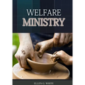 The Welfare Ministry: (Christian Leadership counsels, Christian Service, The Colporteur Evangelist, Colporteur Ministry Counsels, Counsels on Stewards