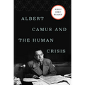 Albert Camus and the Human Crisis