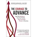 The Courage to Advance: Real Life Resilience from the World's Most Successful Women in Business