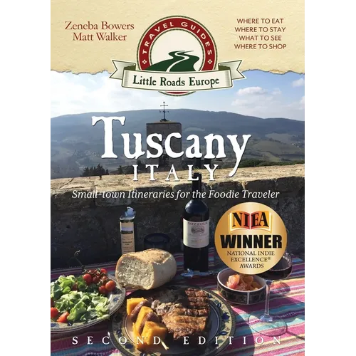 Tuscany, Italy: Small-town Itineraries for the Foodie Traveler