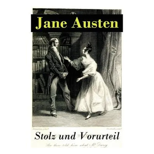 Stolz und Vorurteil: Der beliebteste Liebesroman der Weltliteratur
