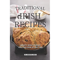 Traditional Irish Recipes: Hearty Irish Courses You Can Cook at Any Time