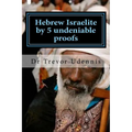 Hebrew Israelite by 5 undeniable proofs: How you can know if you are a true Hebrew