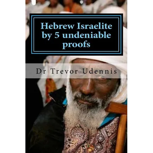Hebrew Israelite by 5 undeniable proofs: How you can know if you are a true Hebrew