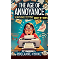 The Age of Annoyance: Surviving Everyday Irritations