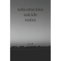 Subconscious Suicide Notes