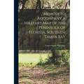 Memoir to Accompany a Military map of the Peninsula of Florida, South of Tampa Bay