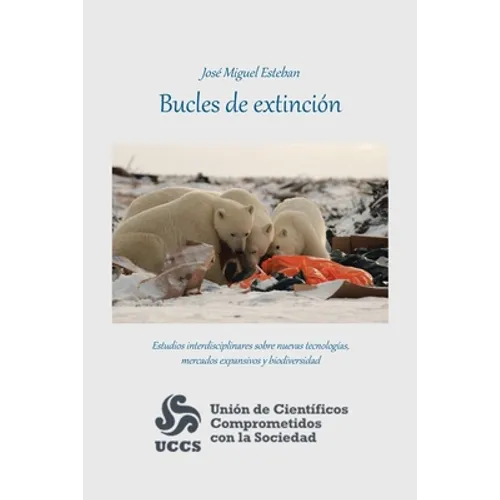 Bucles De Extinción: Estudios Interdisciplinares Sobre Nuevas Tecnologías, Mercados Expansivos Y Biodiversidad