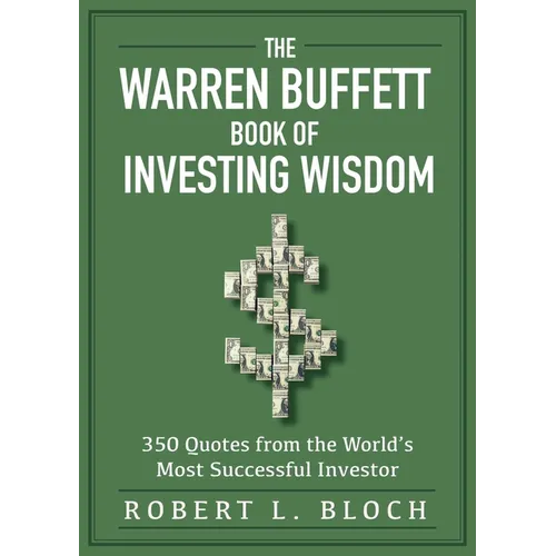 The Warren Buffett Book of Investing Wisdom: 350 Quotes from the World's Most Successful Investor