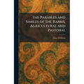 The Parables and Similes of the Rabbis, Agricultural and Pastoral