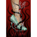We Kept Her in the Cellar