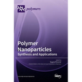 Polymer Nanoparticles: Synthesis and Applications