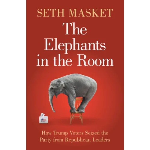 The Elephants in the Room: How Trump Voters Seized the Party from Republican Leaders