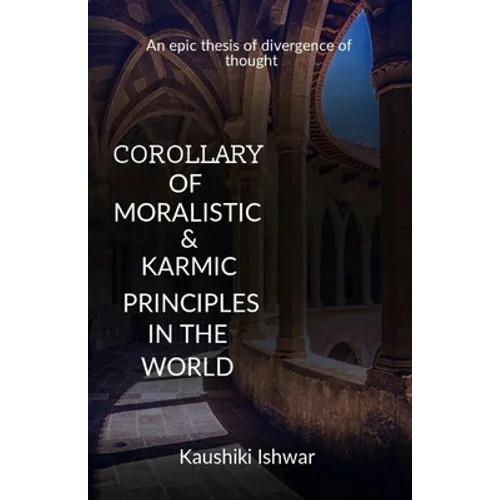 Corollary of moralistic & karmic principles in the world: An epic thesis of divergence of thought