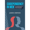 Codependency in Men: Fix your Relationship with the Essential Recovery Plan to Overcome Codependency. Avoid the Codependency Quagmire