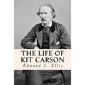 The Life of Kit Carson