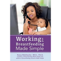 Working and Breastfeeding Made Simple