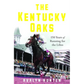 The Kentucky Oaks: 150 Years of Running for the Lilies